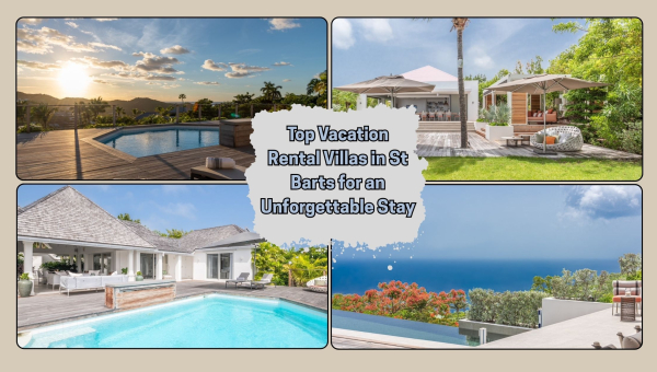 Top Vacation Rental Villas in St Barts for an Unforgettable Stay
